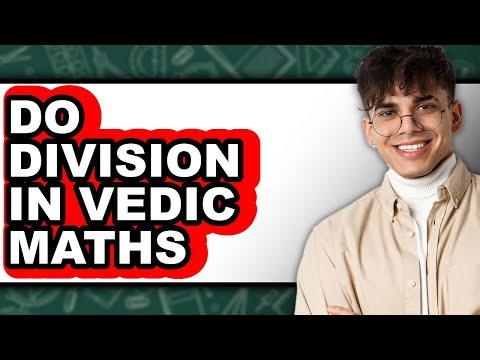 How to Do Division in Vedic Maths - Full Guide