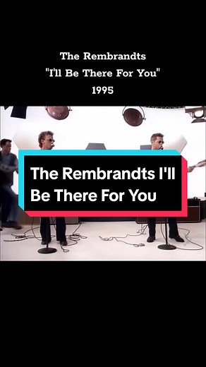 The Rembrandts - I'll Be There For You (1995)
