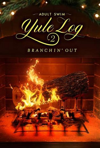 Adult Swim Yule Log 2: Branchin' Out (2024) - Movie