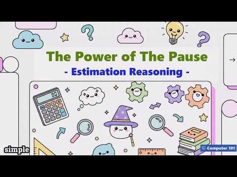 The Power of The Pause (Estimation Reasoning) in Problem-Solving You Never Imagined