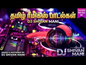 Top Tamil Remix Songs 🔥 | Trending DJ Remix | Nonstop Party Mix By‪@Dj_Shivan_Mani‬