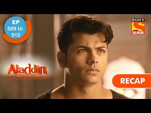 Aladdin | अलादीन | Ep 509 & 510 | RECAP