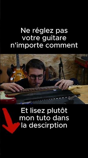Etapes de REGLAGE d'une GUITARE électrique (pourquoi et comment)