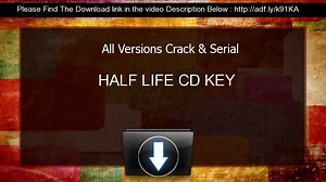 HALF LIFE CD KEY Serial Key keygen All Versions
