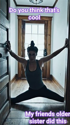 my friend sister doing the splits