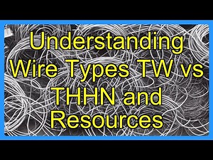 Understanding Wire Types TW vs THHN and Resources