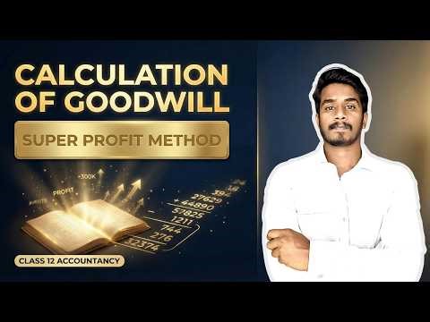 Admission of Partnership Class 12 | Calculation of Goodwill | Super Profit Method