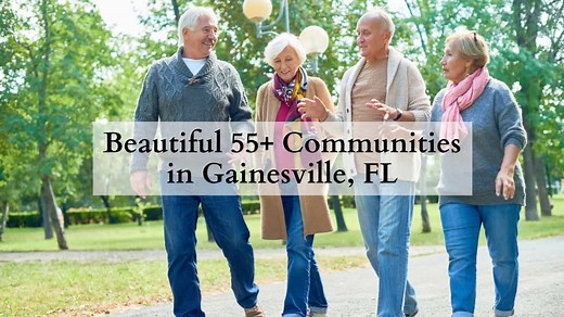 6 Beautiful 55  Communities in Gainesville, FL