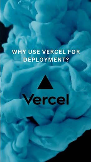 Why Use Vercel for Deployment