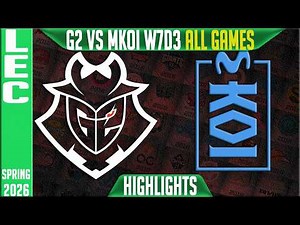 G2 vs MKOI Highlights ALL GAMES | LEC Spring 2026 W7D3 | G2 Esports vs Movistar KOI