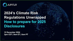 Jupiter Webinar: 2024’s Climate Risk Regulations Wrapped_ How to Prepare for 2025 Disclosures
