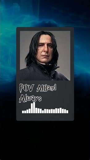 Severus Snape - Always (Snape's song) #harrypotter #severussnape #halfbloodprince
