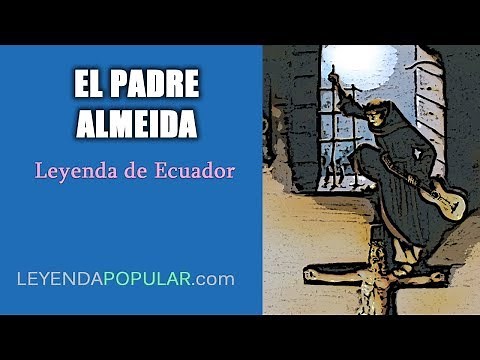 ⛪ El Padre Almeida - Leyenda de Ecuador 🇪🇨