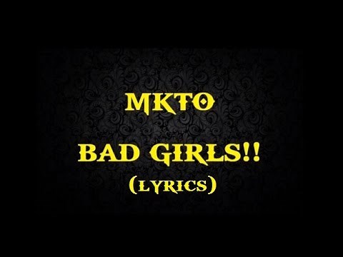 MKTO - Bad Girls Lyric!!