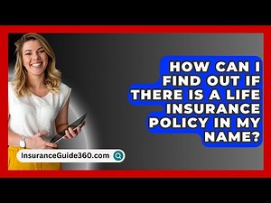 How Can I Find Out If There Is a Life Insurance Policy in My Name? - InsuranceGuide360.com