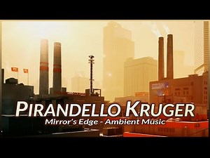 Mirror's Edge - Pirandello Kruger Ambient Music (1 Hour)