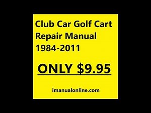 Club Car Golf Cart 1984 -2011 Repair Manual - INSTANT DOWNLOAD
