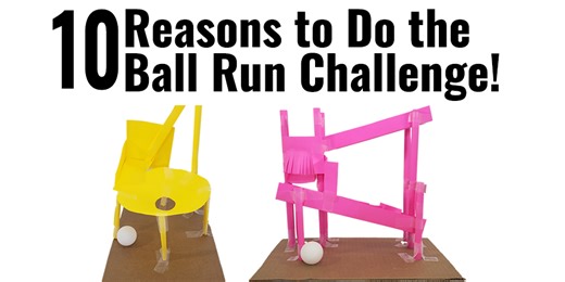 10 Reasons to Do the Ball Run Engineering Challenge | Science Buddies Blog