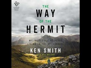 Way of the Hermit: My Incredible 40 Years Living in the Wilderness - Ken Smith