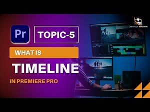 Topic no 5 - What is Timeline in Premiere Pro Understanding the Timeline & Adding Media