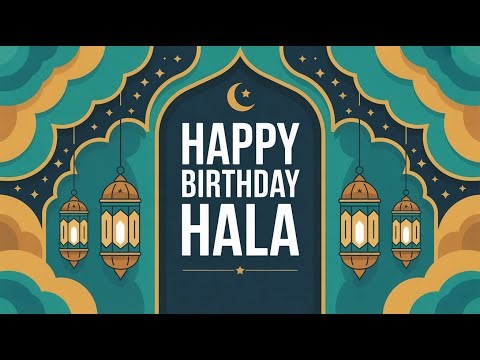 Hala Birthday Song - Nasheed - Happy