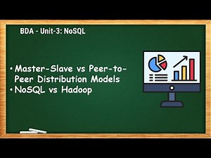 Master-Slave vs Peer-to-Peer Distribution Models & NoSQL vs Hadoop | BDA - 3.6
