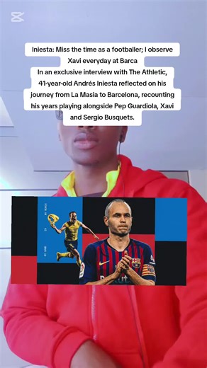 Iniesta: Miss the time as a footballer; I observe Xavi everyday at Barca 20 mins ago / MTWANG In an exclusive interview with The Athletic, 41-year-old Andrés Iniesta reflected on his journey from La Masia to Barcelona, recounting his years playing alongside Pep Guardiola, Xavi and Sergio Busquets. #fyp