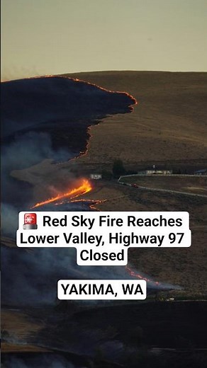 🚨 Red Sky Fire Reaches Lower Valley, Highway 97 Closed, Evacuations Issued - 8/1/26 - Yakima, WA