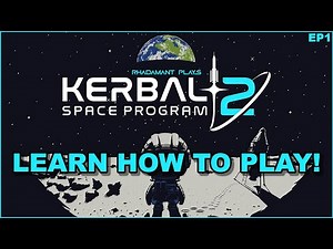 Kerbal Space Program 2 - Learn How To Play!