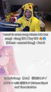 I react to every song where Ado has sung! - Song 199 - Part 5 Song: Sakura Biyori and Time Machine