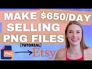 Make $650 A Day Selling PNG Files On Etsy - Digital Downloads Tutorial