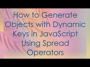 How to Generate Objects with Dynamic Keys in JavaScript Using Spread Operators