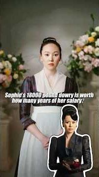 Sophie's 18000 pound dowry is worth how many years of her salary? #bridgerton