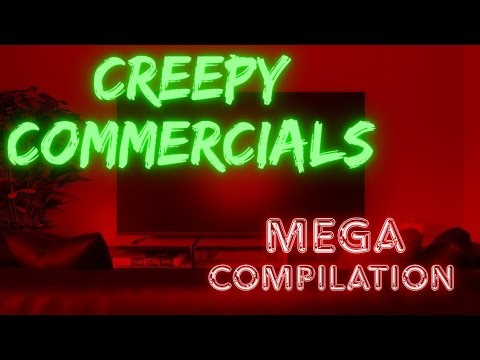CREEPY COMMERCIALS MEGA COMPILATION