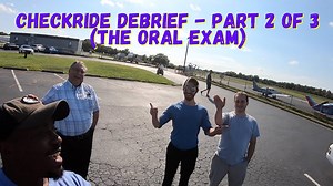 Checkride Debrief Part 2 – Oral Exam Tips for Pilots