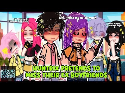 HUNTRIX Pretends To Miss Their Ex BFs! || KPOP Demon Hunters || Ft. Saja Boys || SHIPS || GACHA