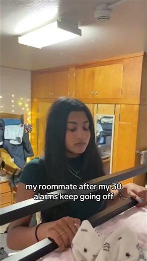 my roommate after my 30 alarms keep going off