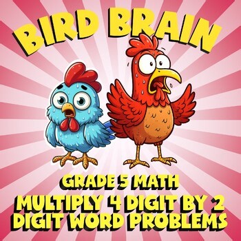 Multiply 4 Digit by 2 Digit Word Problems BIRD BRAIN Math Game - No Prep Grade 5