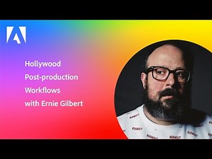 Hollywood Post-Production Workflows with Ernie Gilbert | Adobe Video