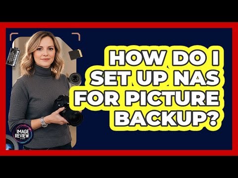 How Do I Set Up NAS For Picture Backup?