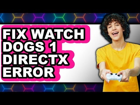 How to Fix Watch Dogs 1 Directx Error (full Guide)