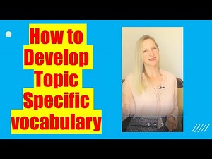 How to Develop Topic-Specific Vocabulary