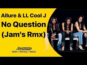 Allure & LL Cool J - No Question [Jam's Rmx]
