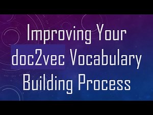 Improving Your doc2vec Vocabulary Building Process