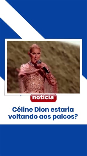 CELINE DION ESTARIA VOLTANDO AOS PALCOS?