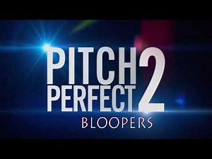 Pitch Perfect 2 - Official Bloopers