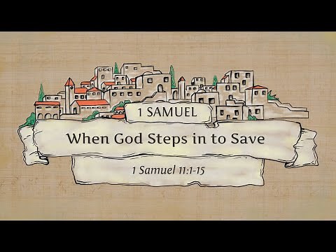 1 Samuel 11:1-15 - When God Steps in to Save