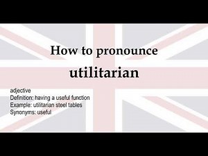 How to pronounce 'utilitarian' + meaning