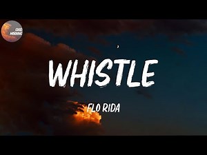 Flo Rida - Whistle | Can you blow my whistle baby, whistle baby (Lyrics)