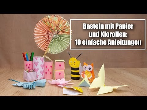 Basteln mit Papier und Klorollen – 10 einfache Bastelanleitungen